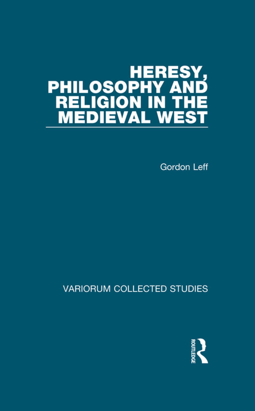Heresy, Philosophy and Religion in the Medieval West 1st Edition