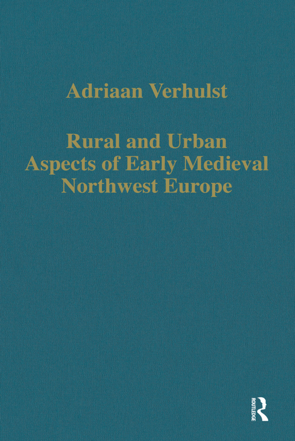 Rural and Urban Aspects of Early Medieval Northwest Europe 1st Edition