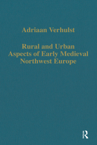 Omslagafbeelding: Rural and Urban Aspects of Early Medieval Northwest Europe 1st edition 9780860783442