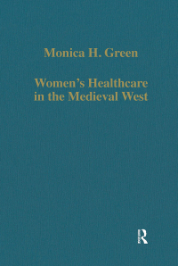 صورة الغلاف: Women's Healthcare in the Medieval West 1st edition 9780860788263