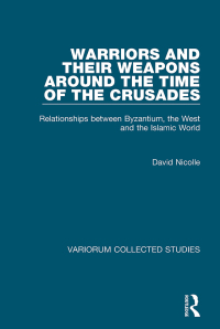 Cover image: Warriors and their Weapons around the Time of the Crusades 1st edition 9780860788980