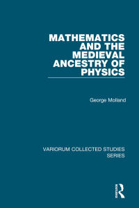 表紙画像: Mathematics and the Medieval Ancestry of Physics 1st edition 9780860784708