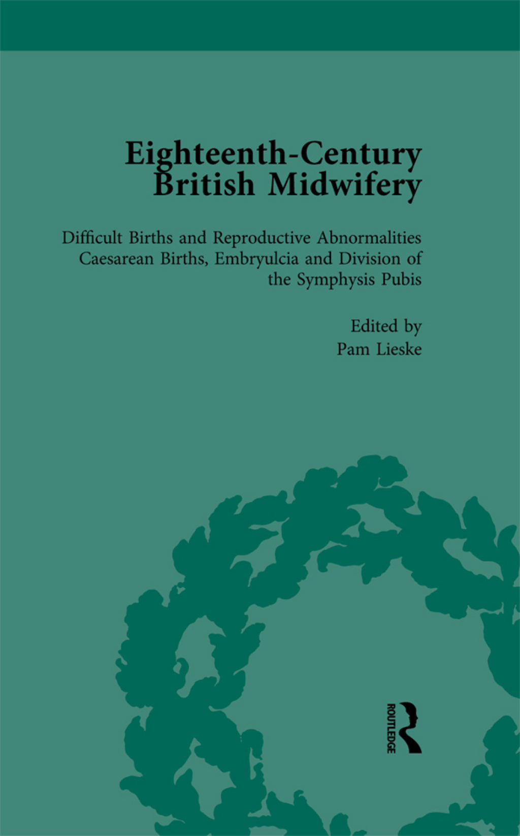 Eighteenth-Century British Midwifery, Part III vol 11 1st Edition