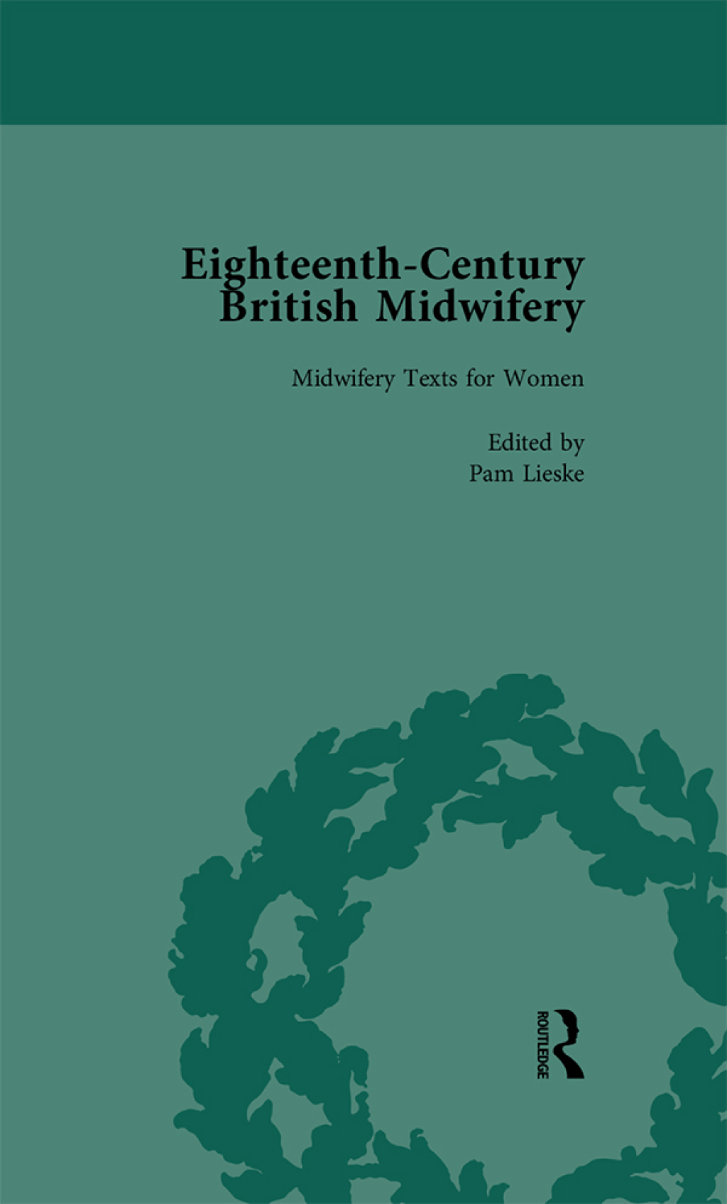 Eighteenth-Century British Midwifery, Part I vol 4 1st Edition