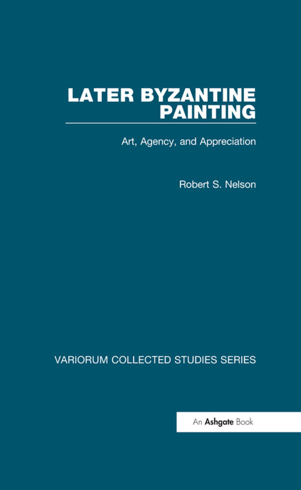 Later Byzantine Painting Art, Agency, and Appreciation 1st Edition
