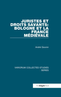 Cover image: Juristes et droits savants: Bologne et la France Médiéval 1st edition 9780860788164