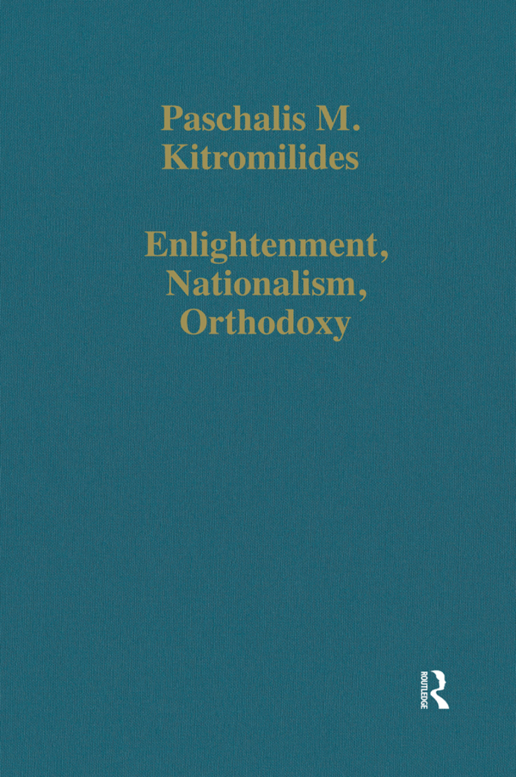 Enlightenment, Nationalism, Orthodoxy Studies in the Culture and Political Thought of Southeastern Europe 1st Edition