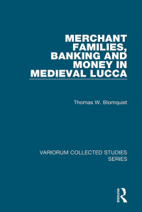 Cover image: Merchant Families, Banking and Money in Medieval Lucca 1st edition 9780860789710