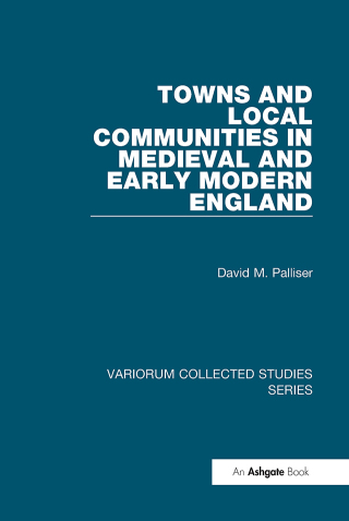 Cover image: Towns and Local Communities in Medieval and Early Modern England 1st edition 9780860789741