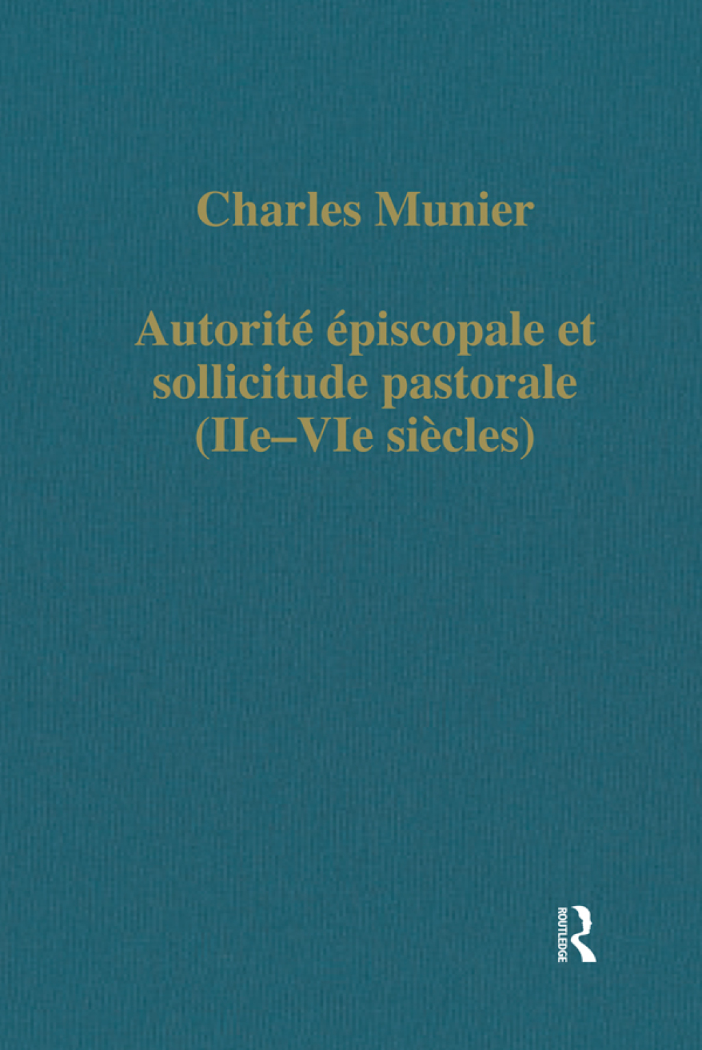 Autorité épiscopale et sollicitude pastorale (IIe–VIe siècles) 1st Edition