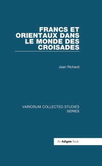 Cover image: Francs et Orientaux dans le monde des croisades 1st edition 9780860789178