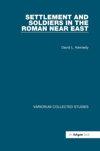 Imagen de portada: Settlement and Soldiers in the Roman Near East 1st edition 9781409464365