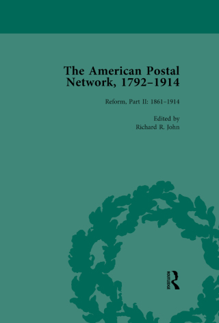 Cover image: The American Postal Network, 1792–1914 Vol 4 1st edition 9781138757783