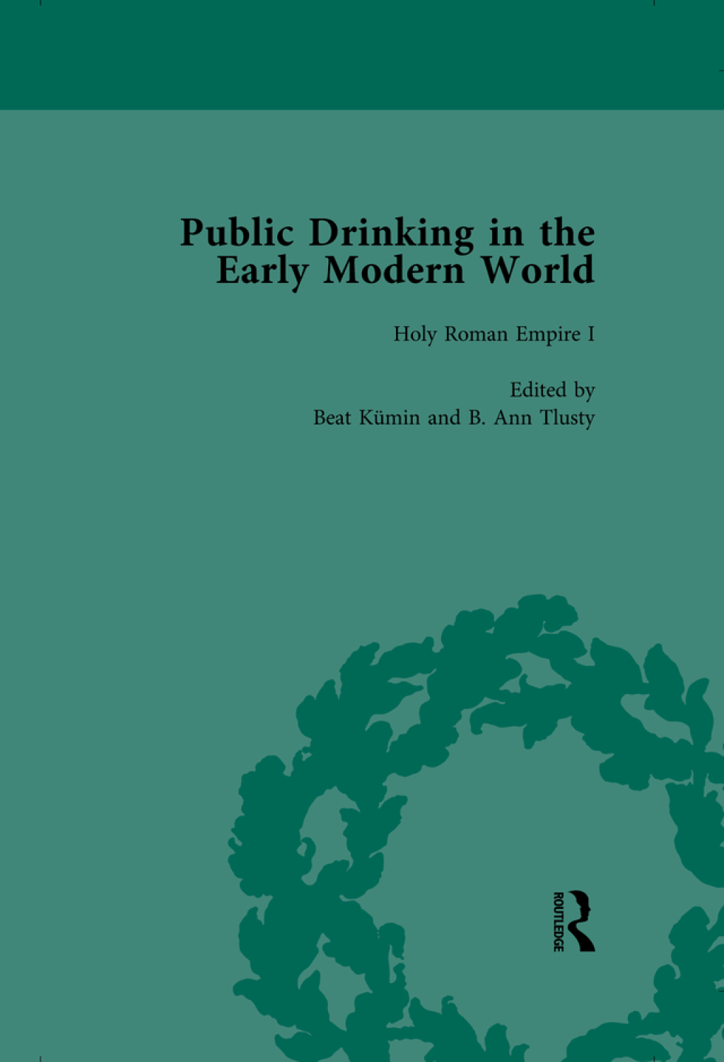 Public Drinking in the Early Modern World Vol 2 Voices from the Tavern, 1500–1800 1st Edition