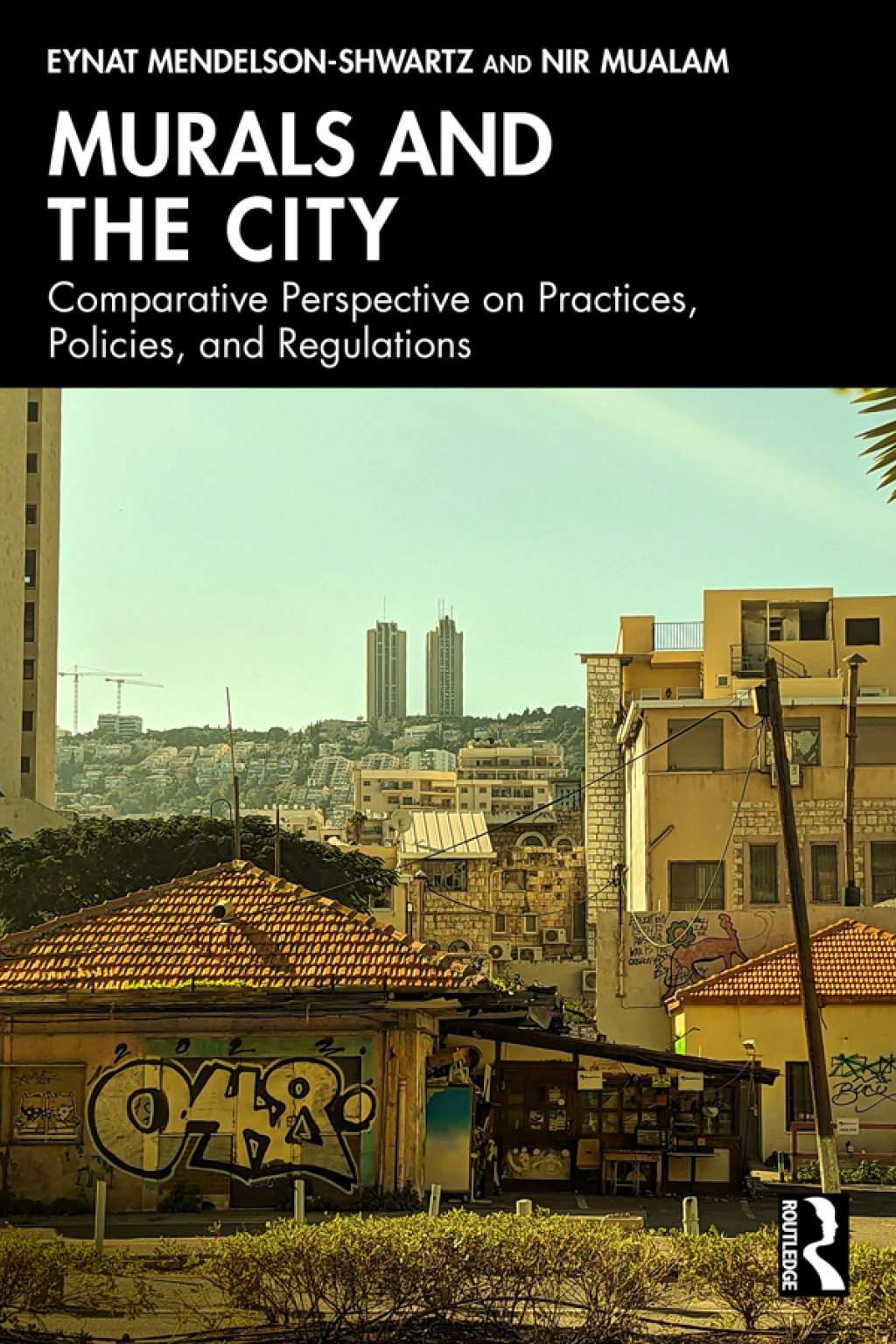Murals and the City A Comparative Perspective on Practices, Policies, and Regulations 1st Edition