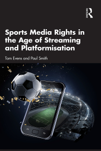 表紙画像: Sports Media Rights in the Age of Streaming and Platformisation 1st edition 9781032513928