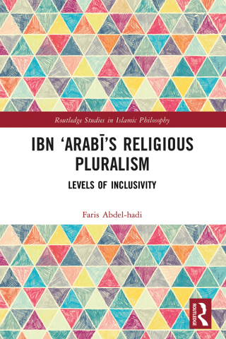 Cover image: Ibn ‘Arabī’s Religious Pluralism 1st edition 9781032776408