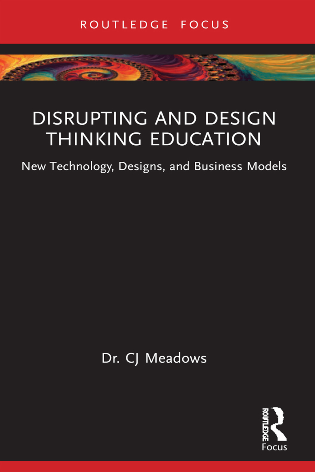 Disrupting and Design Thinking Education New Technology, Designs, and Business Models 1st Edition