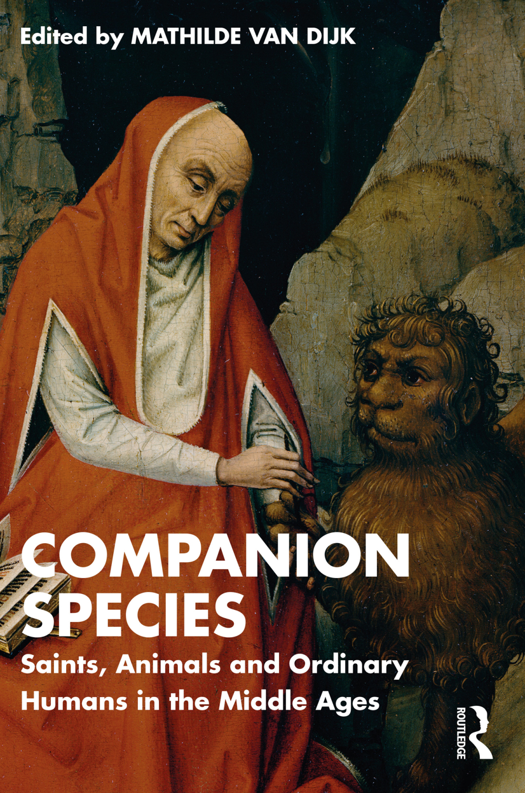 Companion Species Saints, Animals and Ordinary Humans in the Middle Ages 1st Edition