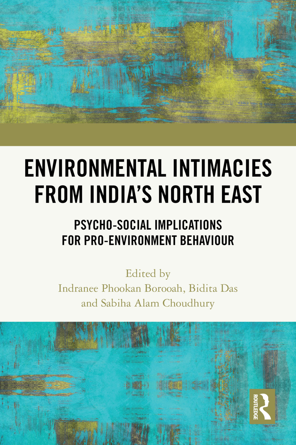 Environmental Intimacies from India’s North East Psycho-Social Implications for Pro-Environment Behaviour 1st Edition