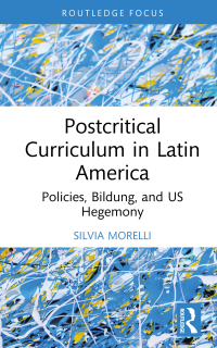 Cover image: Postcritical Theory and Curriculum in Latin America 1st edition 9781032757025