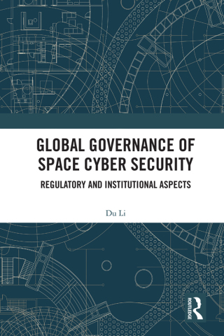 Cover image: Global Governance of Space Cyber Security 1st edition 9781032671840