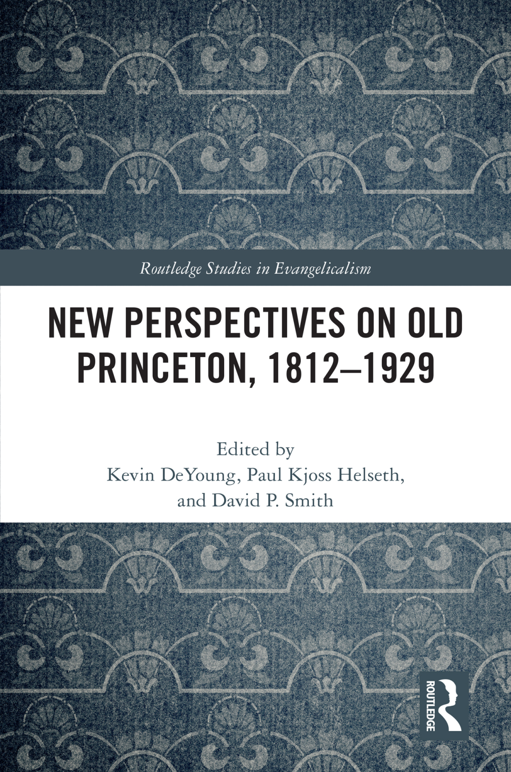 New Perspectives on Old Princeton, 1812–1929 1st Edition