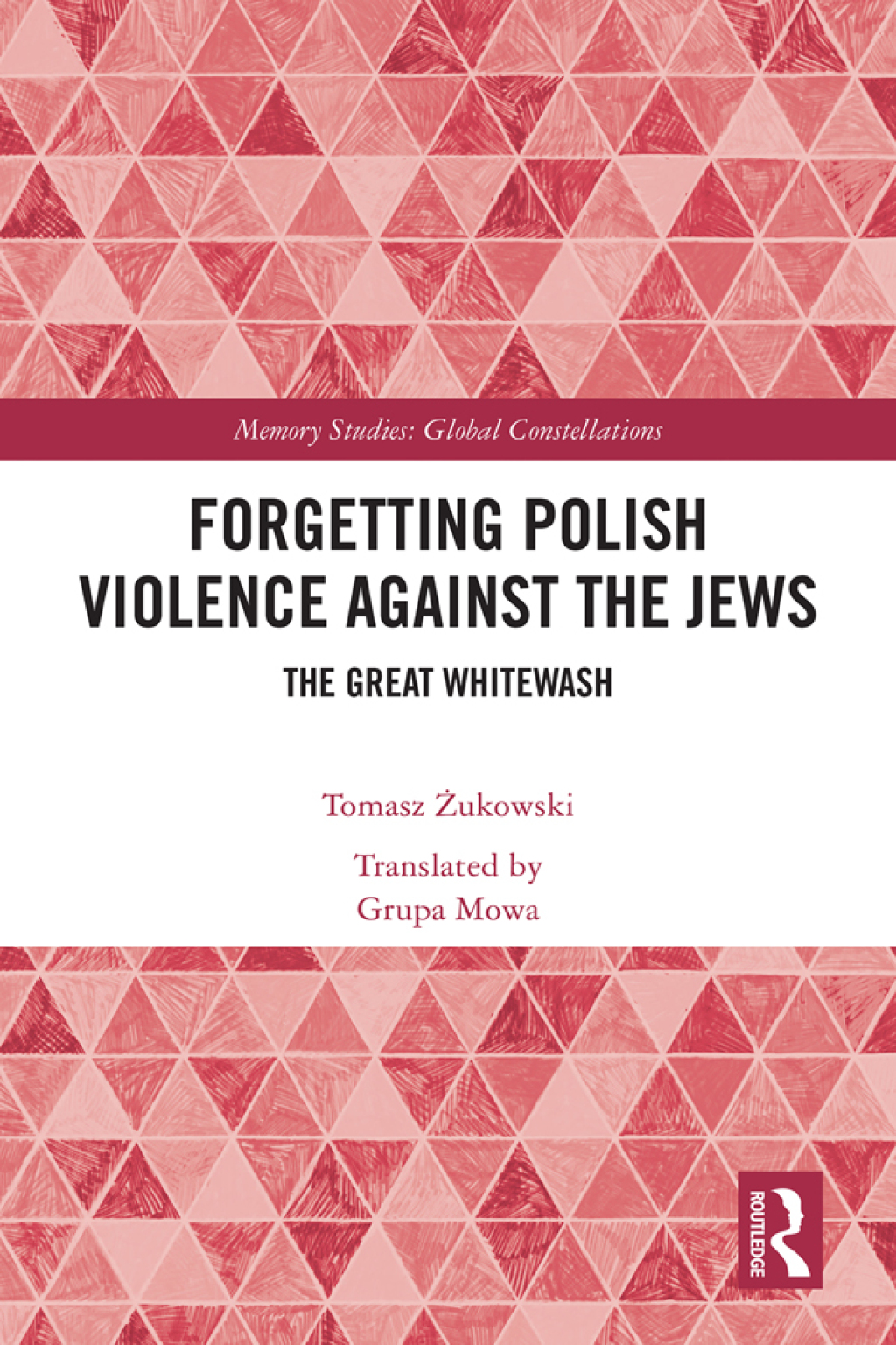 Forgetting Polish Violence Against the Jews The Great Whitewash 1st Edition