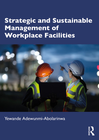 Cover image: Strategic and Sustainable Management of Workplace Facilities 1st edition 9781032656670