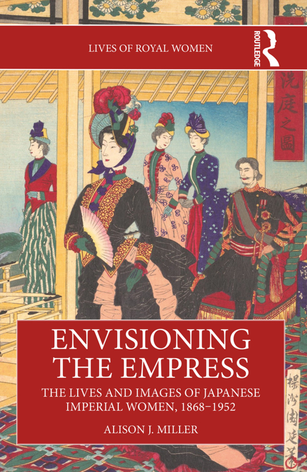 Envisioning the Empress: The Lives and Images of Japanese Imperial Women, 1868–1952 1st Edition