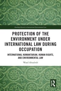 Cover image: Protection of the Environment under International Law during Occupation 1st edition 9781032850825