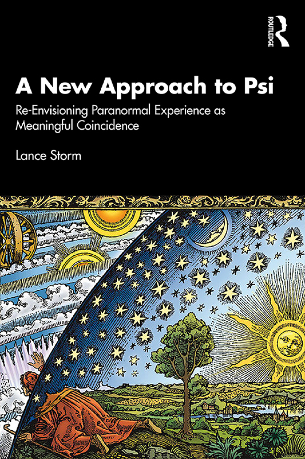 A New Approach to Psi Re-Envisioning Paranormal Experience as Meaningful Coincidence 1st Edition