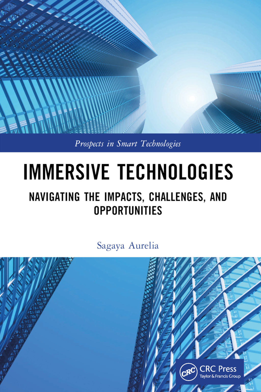 Immersive Technologies Navigating the Impacts, Challenges, and Opportunities 1st Edition