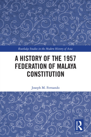 Cover image: A History of the 1957 Federation of Malaya Constitution 1st edition 9781032893891