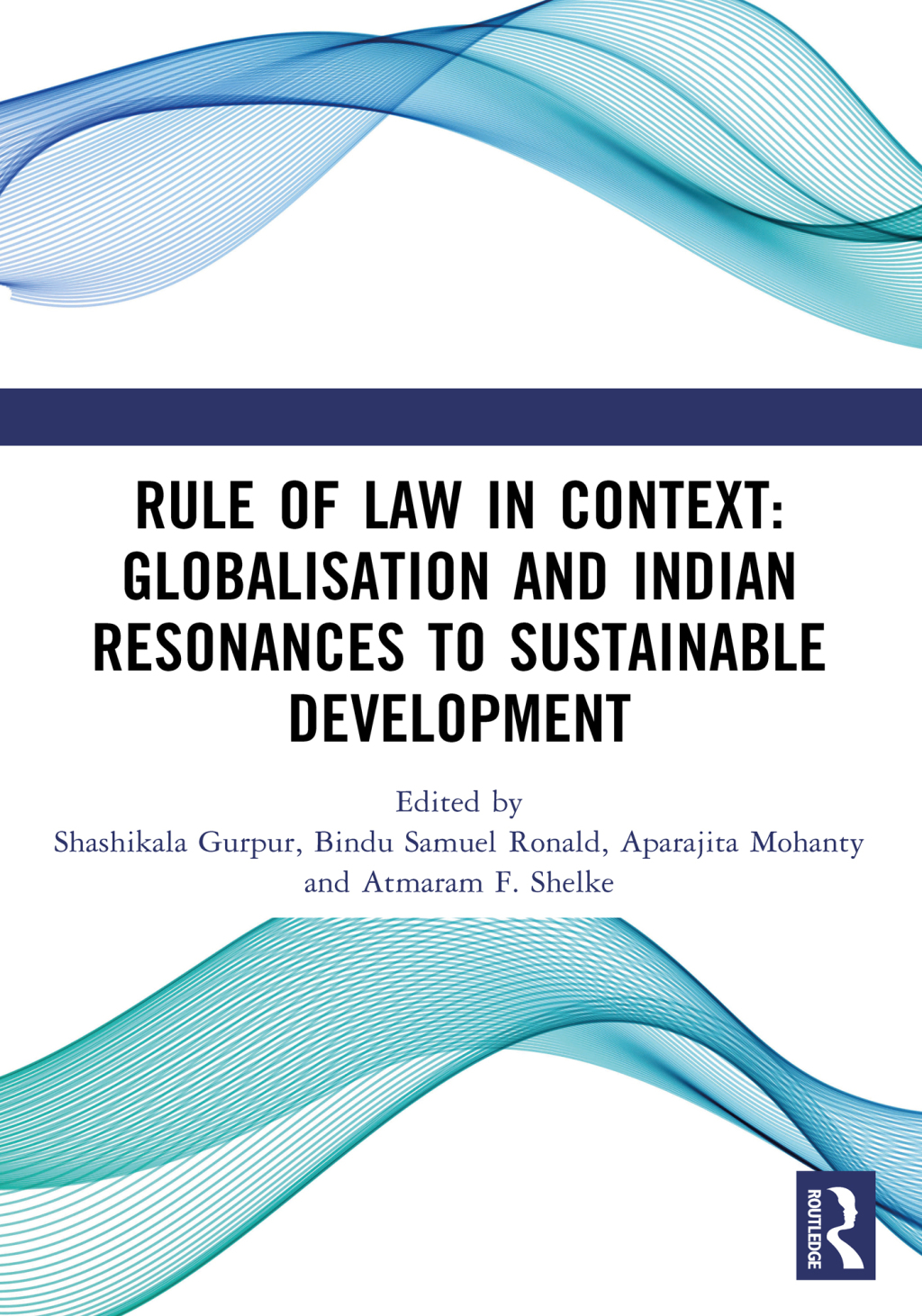 Rule of Law in Context: Globalisation and Indian Resonances to Sustainable Development 1st Edition