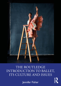 表紙画像: The Routledge Introduction to Ballet, its Culture and Issues 1st edition 9780367434755