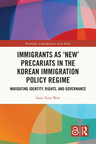 Cover image: Immigrants as ‘New’ Precariats in the Korean Immigration Policy Regime 1st edition 9781032932965