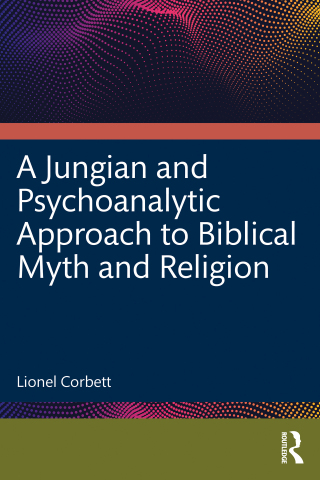 Cover image: A Jungian and Psychoanalytic Approach to Biblical Myth and Religion 1st edition 9781032882789