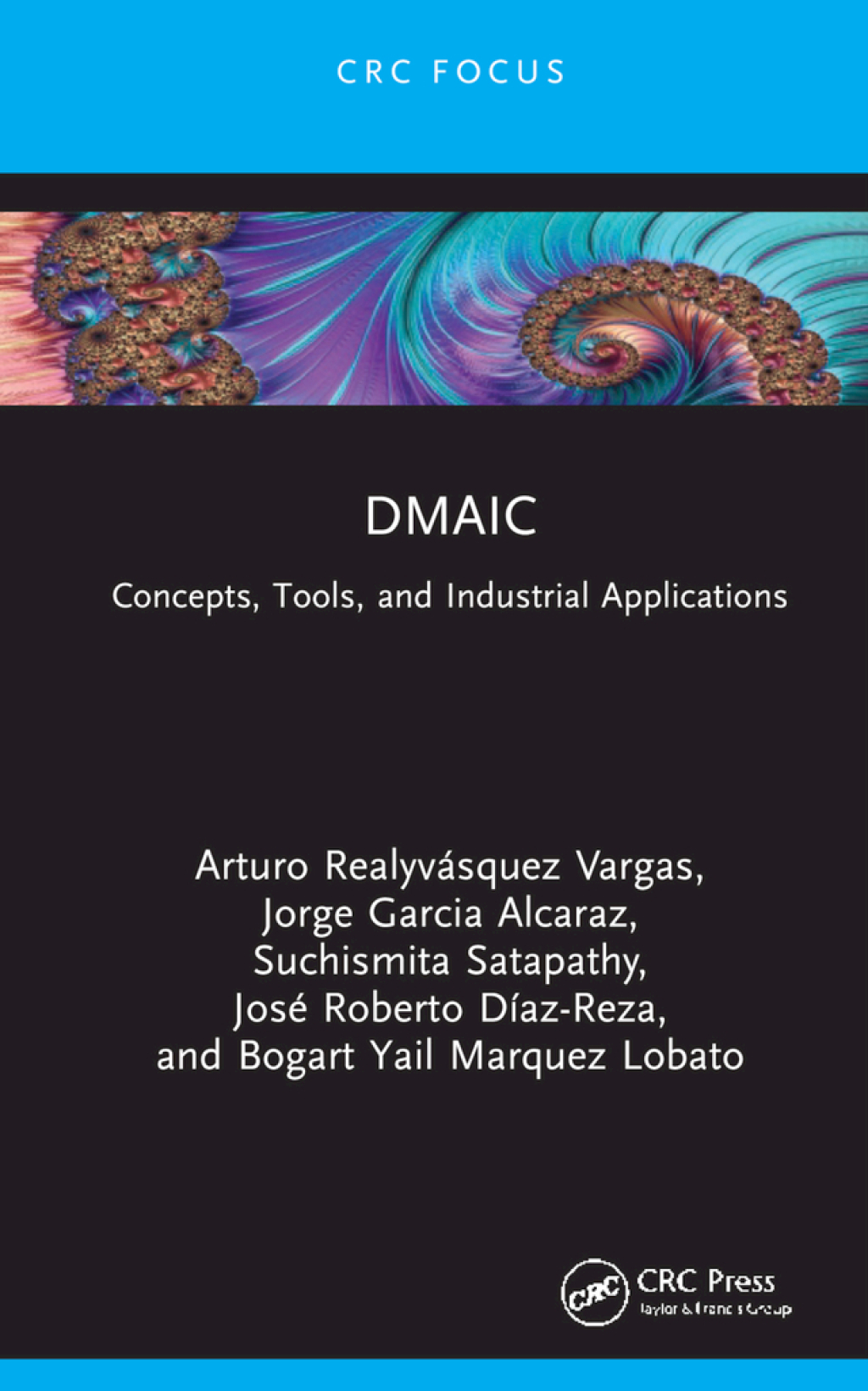 DMAIC Concepts, Tools, and Industrial Applications 1st Edition
