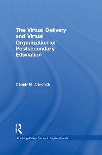 Cover image: The Virtual Delivery and Virtual Organization of Post-secondary Education 1st edition 9780415930888