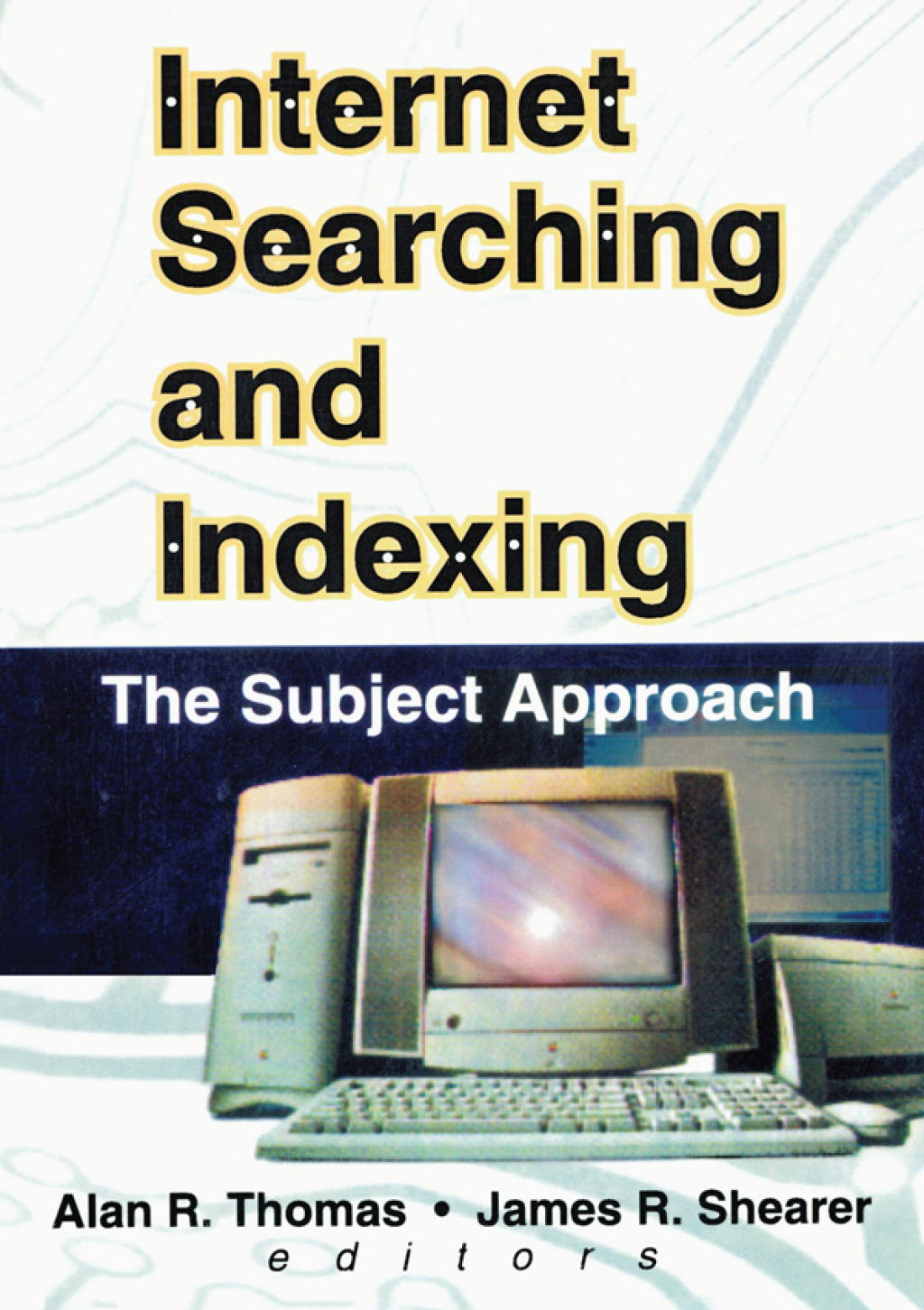 Internet Searching and Indexing The Subject Approach 1st Edition