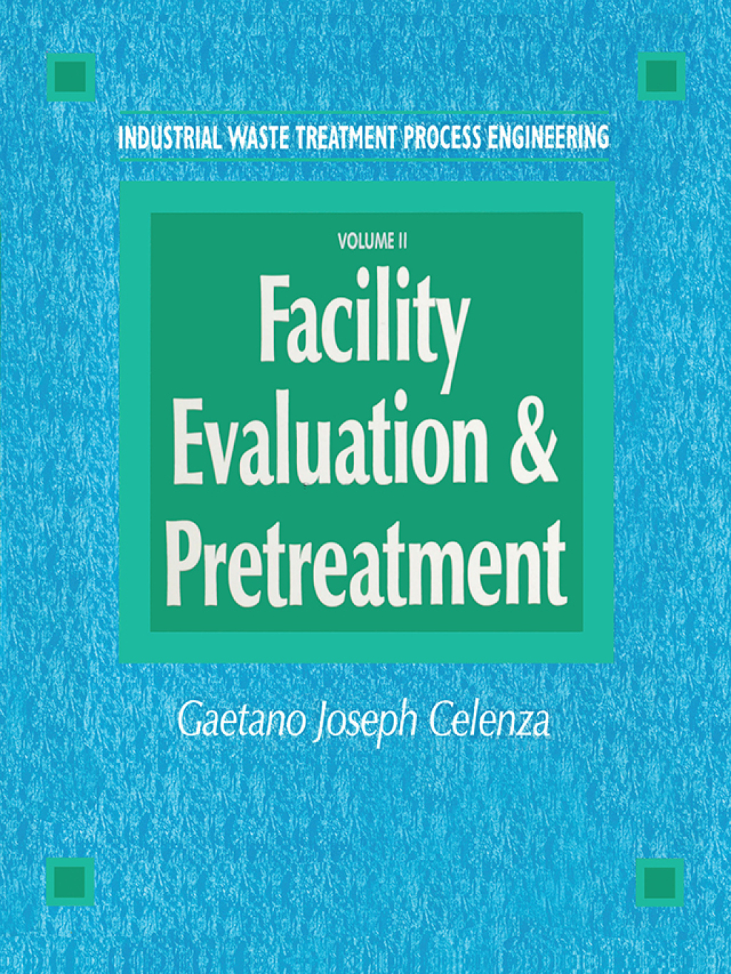 Industrial Waste Treatment Processes Engineering Facility, Evaluation & Pretreatment, Volume I 1st Edition