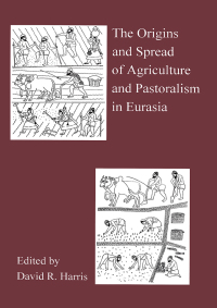 Imagen de portada: The Origins And Spread Of Agriculture And Pastoralism In Eurasia 1st edition 9781857285383