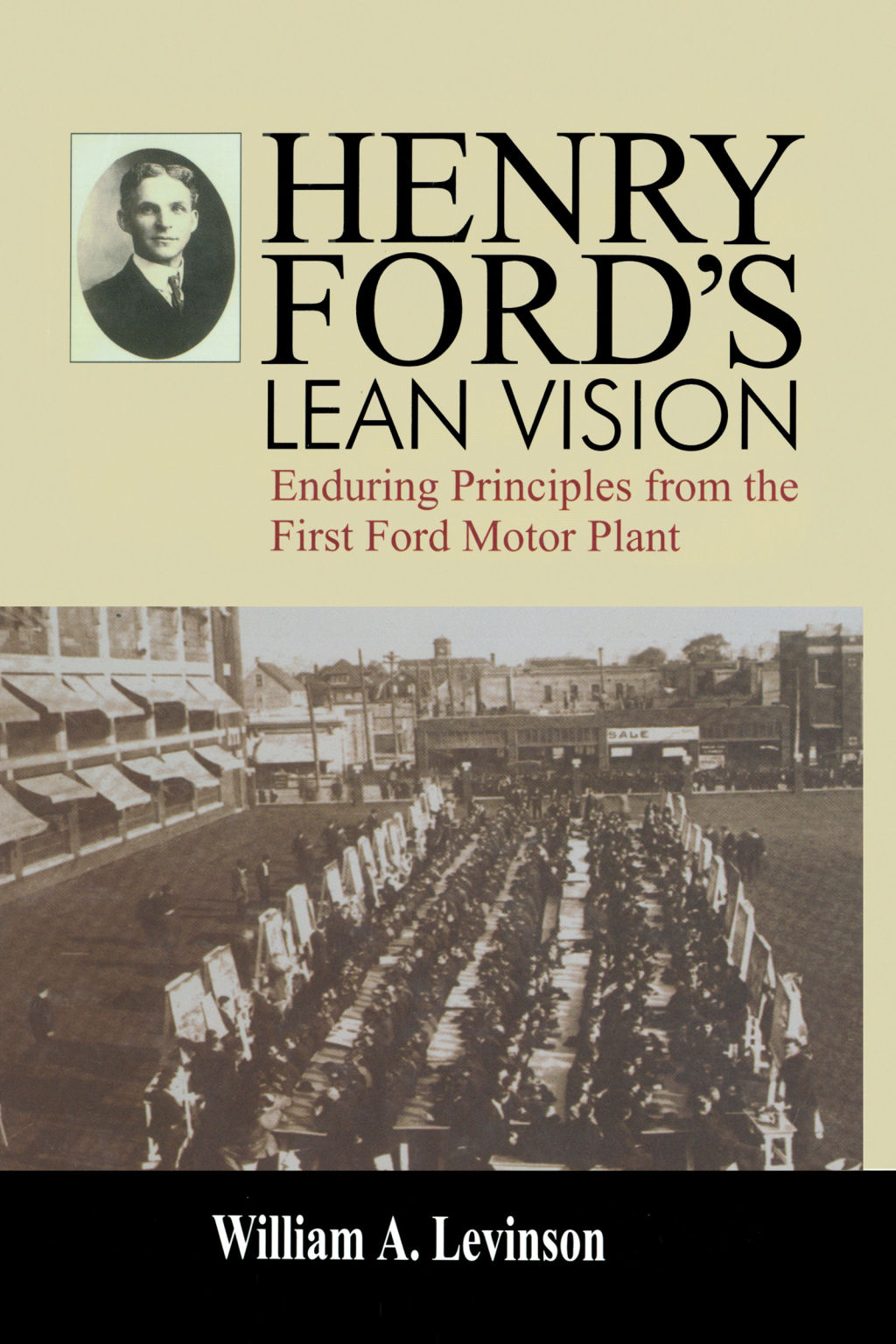 Henry Ford’s Lean Vision Enduring Principles from the First Ford Motor Plant 1st Edition