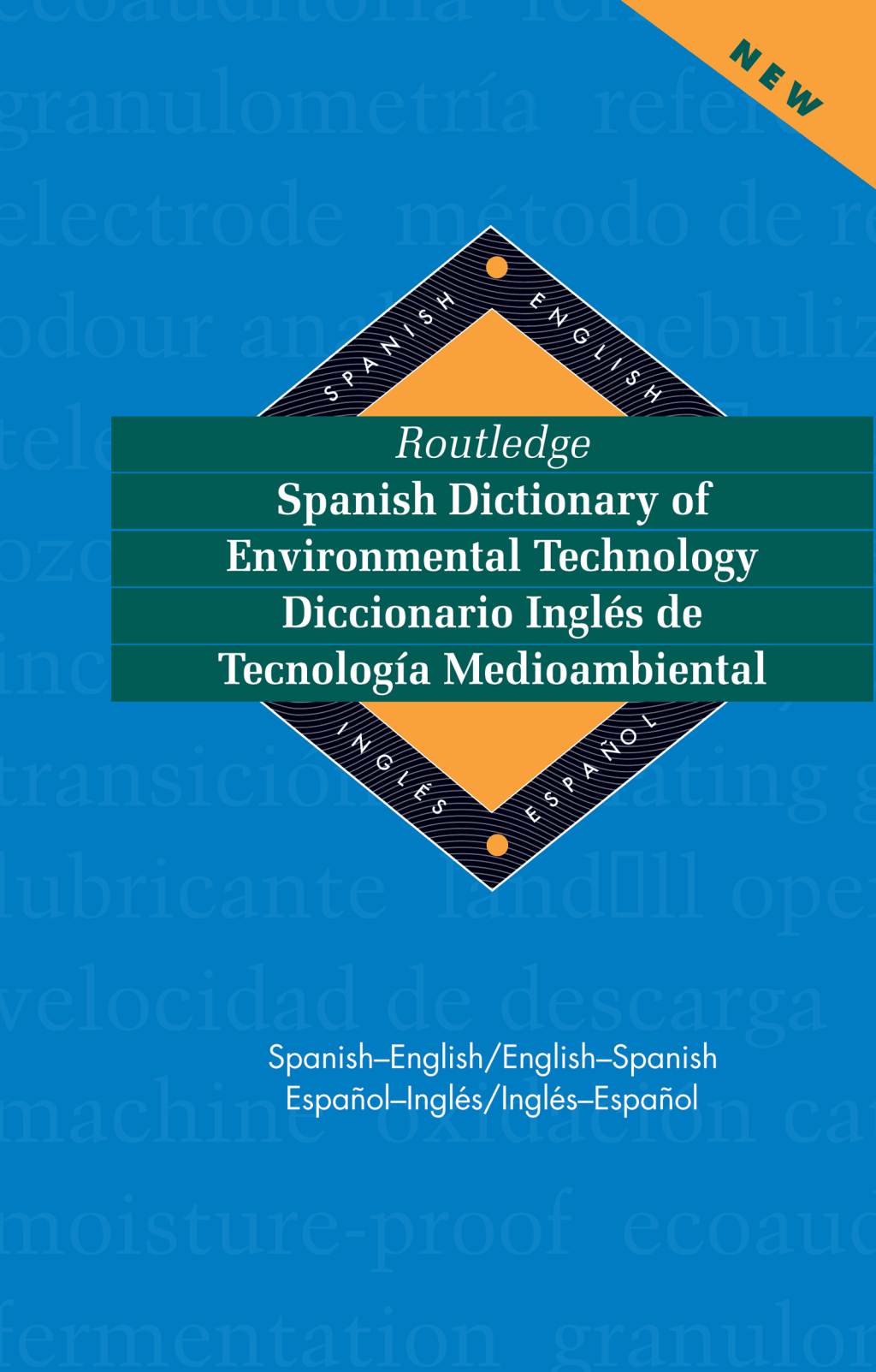 Routledge Spanish Dictionary of Environmental Technology Diccionario Ingles de Tecnologia Medioambiental Spanish-English/English-Spanish 1st Edition