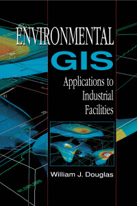 Imagen de portada: Environmental GIS Applications to Industrial Facilities 1st edition 9780873719919