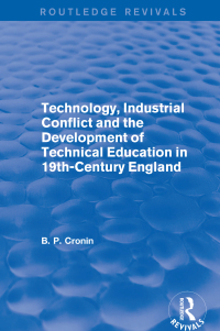 Imagen de portada: Technology, Industrial Conflict and the Development of Technical Education in 19th-Century England 1st edition 9781138734548