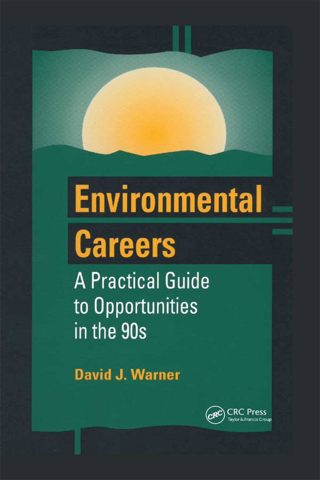 Environmental Careers A Practical Guide to Opportunities in the 90s 1st Edition