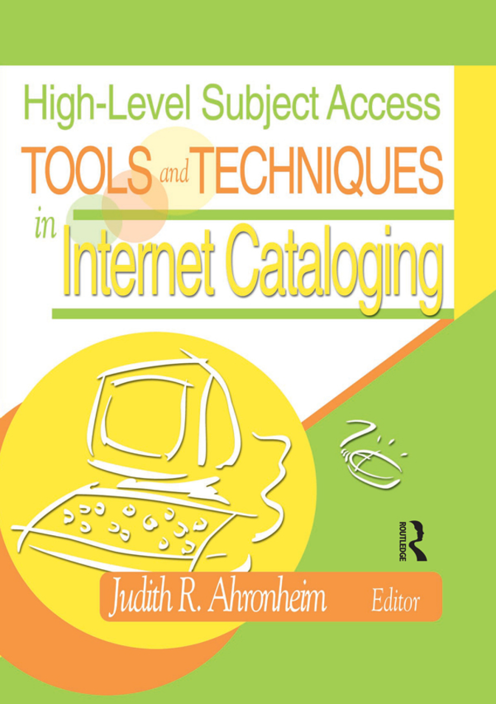 High-Level Subject Access Tools and Techniques in Internet Cataloging 1st Edition
