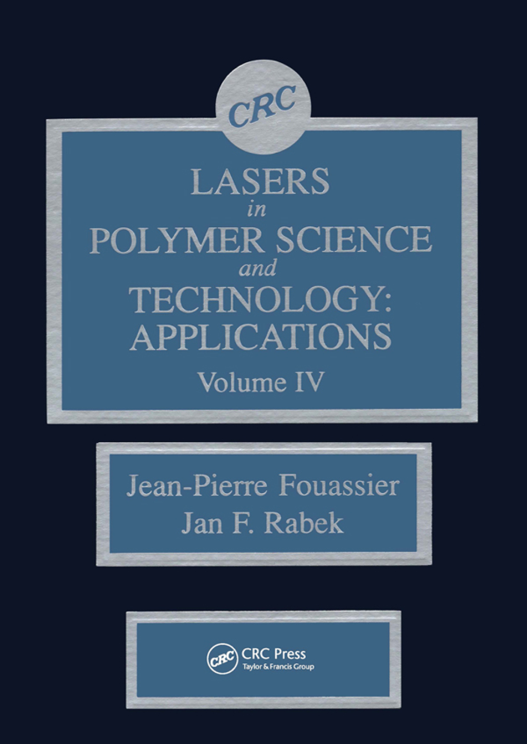 Lasers in Polymer Science and Technolgy Applications, Volume IV 1st Edition